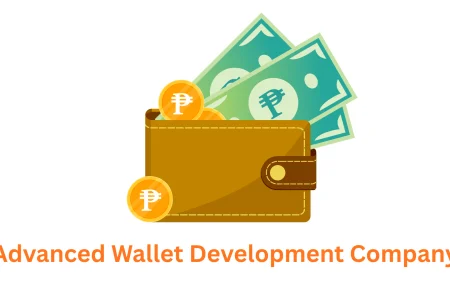 Advanced Wallet Development Company: Building Secure, Next-Gen Digital Wallets