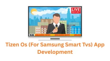 Tizen OS App Development for Samsung Smart TVs: Your Expert Partner in Pune, India
