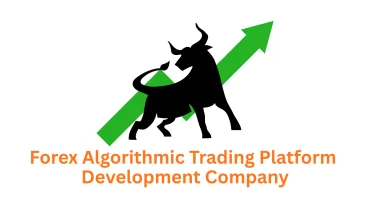 Forex Algorithmic Trading Platform Development Company: Your Partner in FinTech Innovation