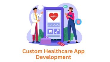 Custom Healthcare App Development Company: Innovation Meets Compliance